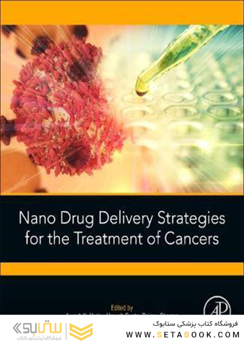 Nano Drug Delivery Strategies for the Treatment of Cancers2021استراتژی های تحویل داروهای نانو برای درمان سرطان ها