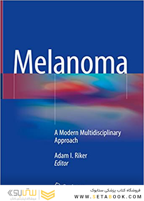 Melanoma : A Modern Multidisciplinary Approach2018ملانوم: رویکرد چند رشته ای مدرن