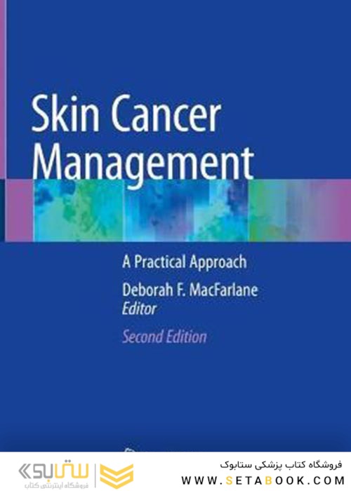 Skin Cancer Management : A Practical Approach2021مدیریت سرطان پوست: یک روش عملی