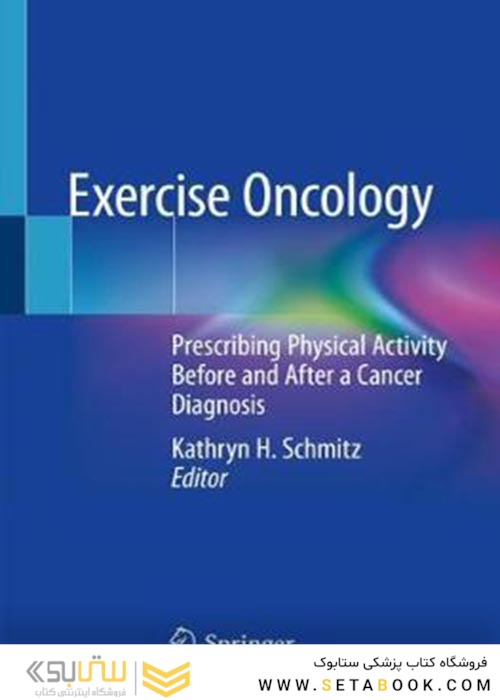 Exercise Oncology : Prescribing Physical Activity Before and After a Cancer Diagnosis2021
