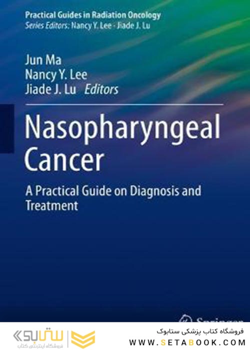 Nasopharyngeal Cancer : A Practical Guide on Diagnosis and Treatment2021