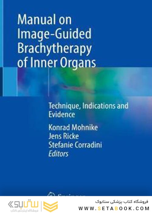 Manual on Image-Guided Brachytherapy of Inner Organs : Technique, Indications and Evidence