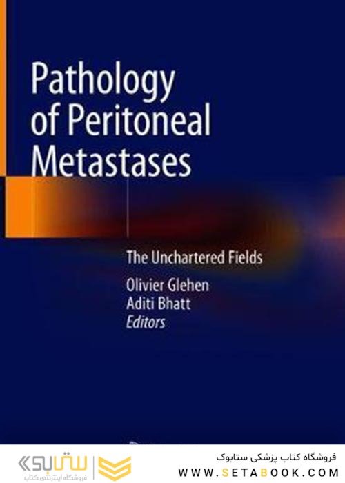 Pathology of Peritoneal Metastases : The Unchartered Fields2020آسیب شناسی متاستازهای صفاقی: زمینه های ناشناخته