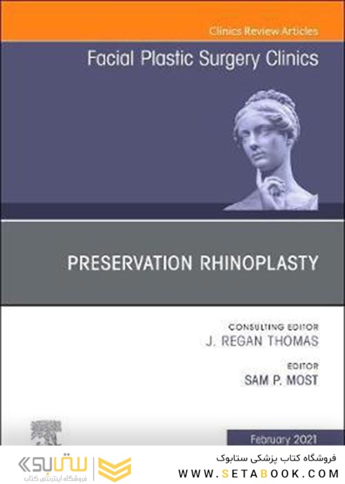 Preservation Rhinoplasty, An Issue of Facial Plastic Surgery Clinics of North America: Volume 29-1