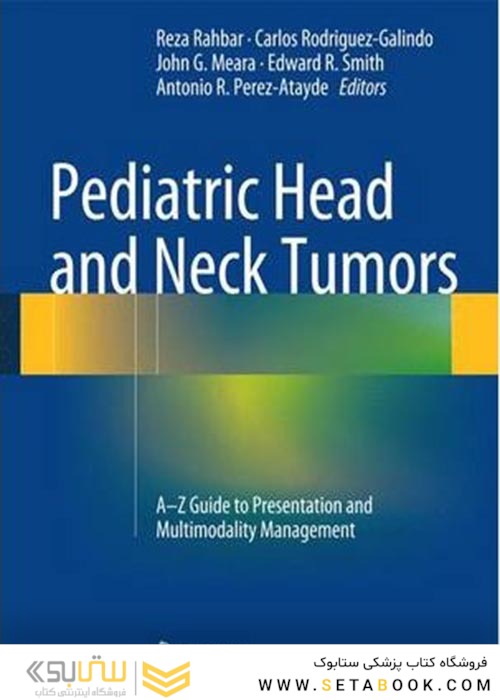 Pediatric Head and Neck Tumors : A-Z Guide to Presentation and Multimodality Managementتومورهای سر و گردن کودکان
