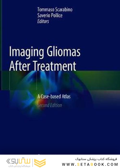Imaging Gliomas After Treatment : A Case-based Atlasتصویربرداری از گلیوما پس از درمان: اطلس مبتنی بر مورد