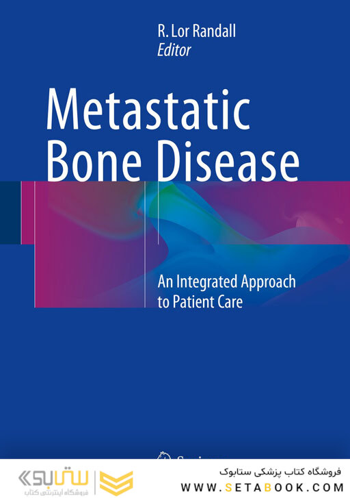 Metastatic Bone Disease : An Integrated Approach to Patient Care