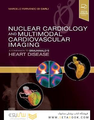 Nuclear Cardiology and Multimodal Cardiovascular Imaging : A Companion to Braunwald