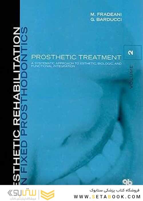 Esthetic Rehabilitation in Fixed Prosthodontics: Prosthetic Treatment - a Systematic Approach to Esthetic, Biologic, and Functional Integration Volume 2