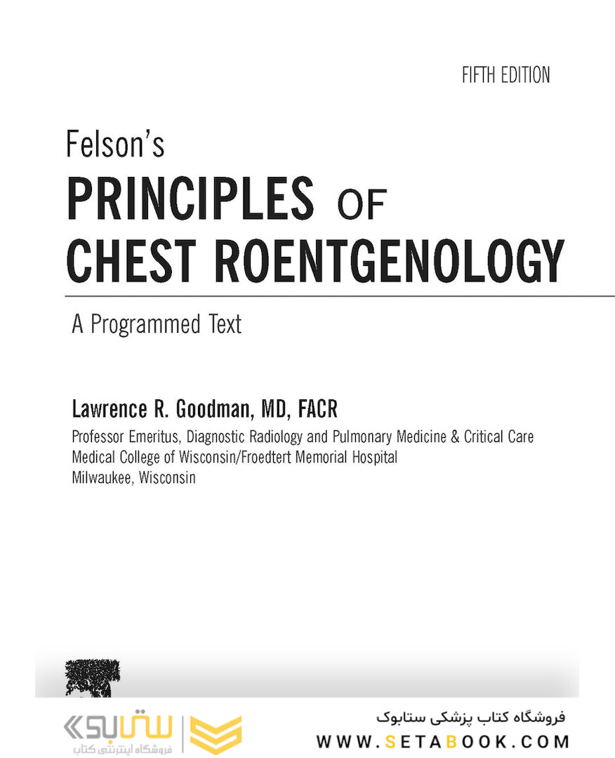 Felson’s PRINCIPLES OF CHEST ROENTGENOLOGY