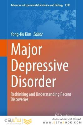 Major Depressive Disorder : Rethinking and Understanding Recent Discoveries