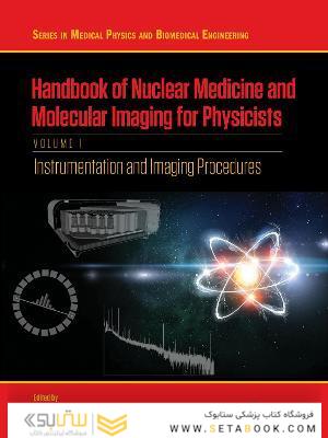 Handbook of Nuclear Medicine and Molecular Imaging for Physicists : Instrumentation and Imaging Procedures, Volume I