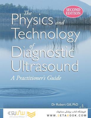 The Physics and Technology of Diagnostic Ultrasound: A Practitioner
