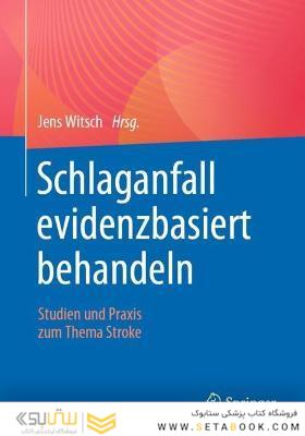 Schlaganfall evidenzbasiert behandeln : Studien und Praxis zum Thema Stroke
