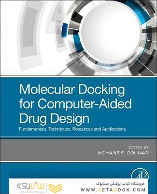 Molecular Docking for Computer-Aided Drug Design: Fundamentals, Techniques, Resources and Applications