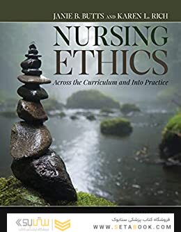 Nursing Ethics: Across the Curriculum and Into Practice