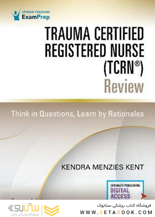 Trauma Certified Registered Nurse (TCRN®) Review: Think in Questions, Learn by Rationales 2nd Edition