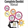 The Complete Dentist Manual : The Essential Guide to Being a Complete Care Dentist
