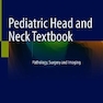 Pediatric Head and Neck Textbook : Pathology, Surgery and Imaging