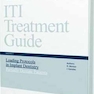ITI Treatment Guide: Loading Protocols in Implant Dentistry - Partially Dentate Patients v. 2