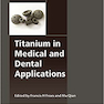 Titanium in Medical and Dental Applications