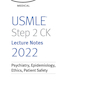 USMLE Step 2 CK Lecture Notes 2022:  Psychiatry, Epidemiology, Ethics, Patient Safety