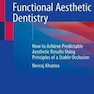 Functional Aesthetic Dentistry : How to Achieve Predictable Aesthetic Results Using Principles of a Stable Occlusionدندانپزشکی زیبایی عملکردی