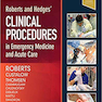 Roberts and Hedges’ Clinical Procedures in Emergency Medicine and Acute Care 2018 روشهای بالینی رابرتز و هجز در پزشکی فوری و مراقبت حاد