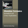 Alumina Ceramics : Biomedical and Clinical Applications