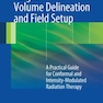 Target Volume Delineation and Field Setup : A Practical Guide for Conformal and Intensity-Modulated Radiation Therapy