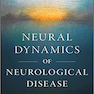 Neural Dynamics of Neurological Disease 1st Edición