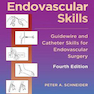 Endovascular Skills: Guidewire and Catheter Skills for Endovascular Surgery, Fourth Editionمهارتهای اندواسکولار: مهارتهای راهنمای سیم و کاتتر برای جراحی اندواسکولار ، چاپ چهارم