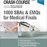 Crash Course 1000 SBAs and EMQs for Medical Finals 2nd Edition2019