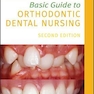 Basic Guide to Orthodontic Dental Nursing (Basic Guide Dentistry Series) 2nd Edición