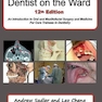 Dentist on the Ward 12th Edition: An Introduction to Oral and Maxillofacial Surgery and Medicine For Core Trainees in Dentistry