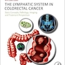 The Lymphatic System in Colorectal Cancer : Basic Concepts, Pathology, Imaging, and Treatment Perspectives