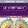 Pathophysiology: The Biologic Basis for Disease in Adults and Children 8th Edition