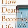 How Death Becomes Life : Notes from a Transplant Surgeon