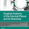 Surgical Anatomy of the Cervical Plexus and its Branches - E- Book 1st Edición