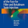 Clinical Anatomy of the Face for Filler and Botulinum Toxin Injection2016