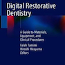 Digital Restorative Dentistry: A Guide to Materials, Equipment, and Clinical Procedures 1st ed. 2019 Edition