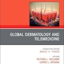 Global Dermatology and Telemedicine, An Issue of Dermatologic Clinics: Volume 39-1