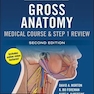 The Big Picture: Gross Anatomy, Medical Course - Step 1 Review, Second Edition