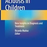 Renal Tubular Acidosis in Children: New Insights in Diagnosis and Treatment 1st ed. 2022 Edition