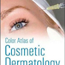 Color Atlas of Cosmetic Dermatology, 2nd Edition2011 اطلس رنگی پوست آرایشی