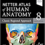 Netter Atlas of Human Anatomy: Classic Regional Approach: (Netter Basic Science) 8th Edition