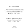 Handedness: A Window to Explore the Neuroscience of Brain Lateralization (Neuroscience Research Progress) 1st Edition