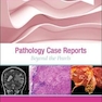 Pathology Case Reports: Beyond the Pearls 1st Edition