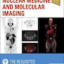 Nuclear Medicine and Molecular Imaging: The Requisites (Requisites in Radiology) 2021