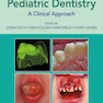 Pediatric Dentistry : A Clinical Approach